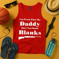Proof My Daddy Does Not Shoot Blanks Tank Top
