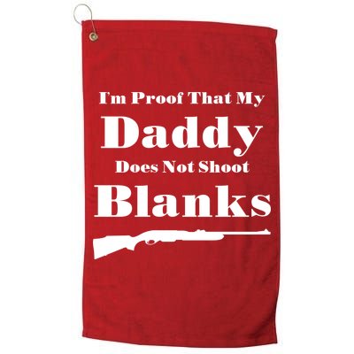 Proof My Daddy Does Not Shoot Blanks Golf Towel