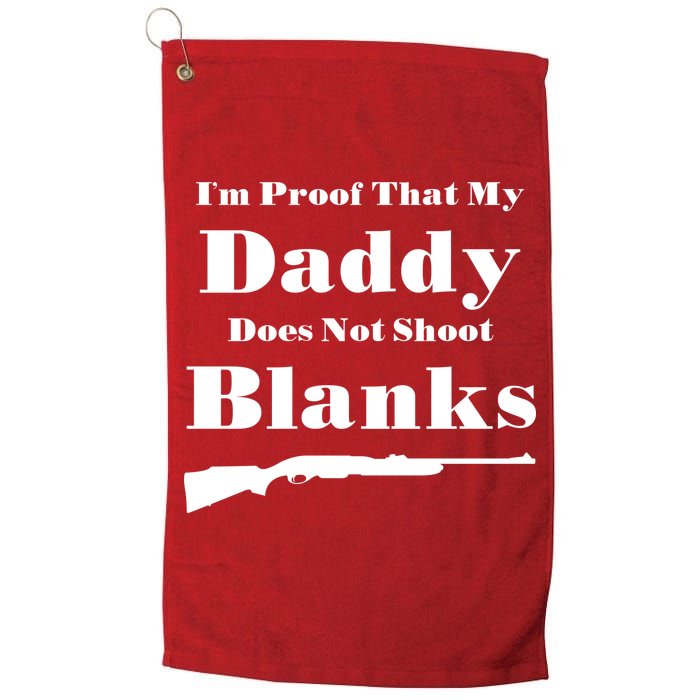 Proof My Daddy Does Not Shoot Blanks Golf Towel