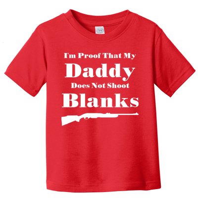 Proof My Daddy Does Not Shoot Blanks Toddler T-Shirt