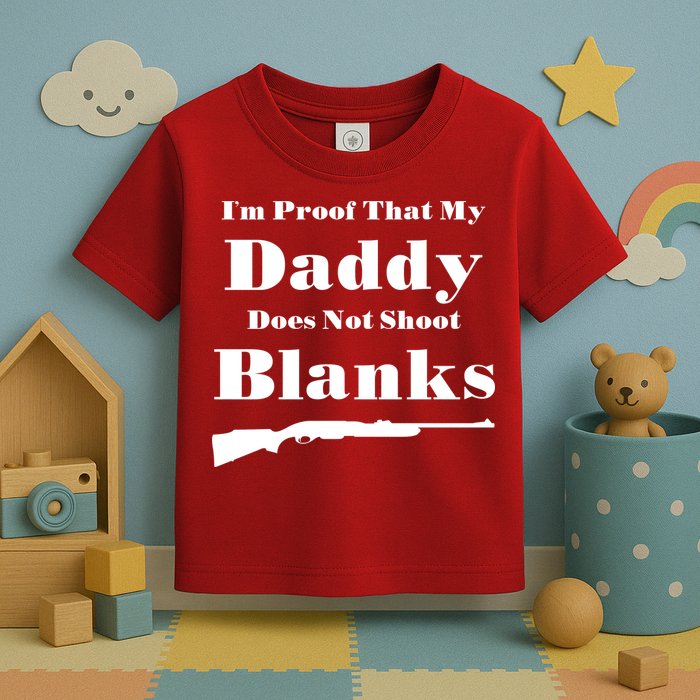 Proof My Daddy Does Not Shoot Blanks Toddler T-Shirt