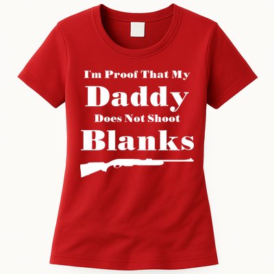 Proof My Daddy Does Not Shoot Blanks Womens T-Shirt
