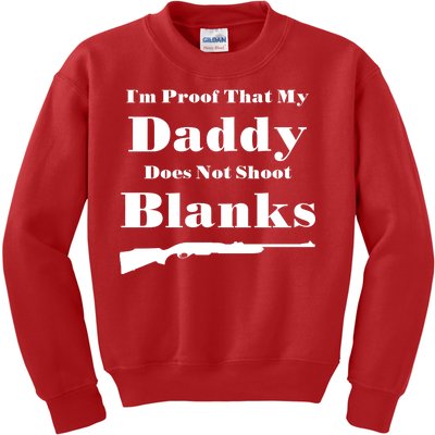 Proof My Daddy Does Not Shoot Blanks Kids Sweatshirt