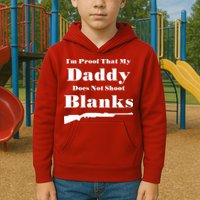 Proof My Daddy Does Not Shoot Blanks Kids Hoodie