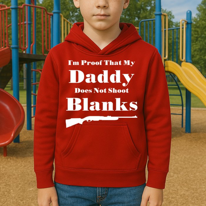 Proof My Daddy Does Not Shoot Blanks Kids Hoodie
