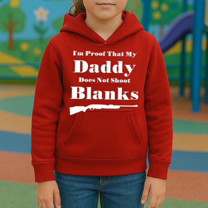 Proof My Daddy Does Not Shoot Blanks Kids Hoodie