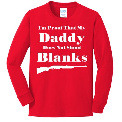 Proof My Daddy Does Not Shoot Blanks Kids Long Sleeve Shirt