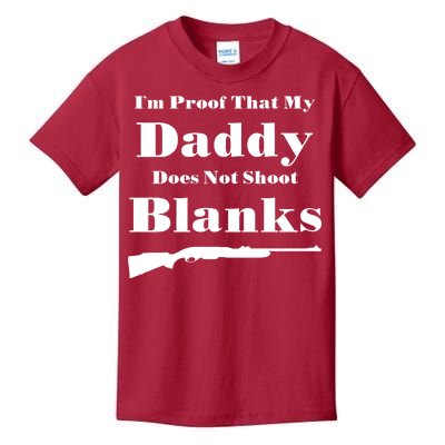 Proof My Daddy Does Not Shoot Blanks Kids T-Shirt