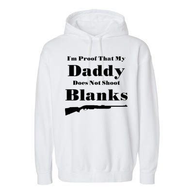 Proof My Daddy Does Not Shoot Blanks Garment-Dyed Fleece Hoodie