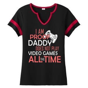 Proof That Daddy Doesn't Play Video Games All The Time Ladies Halftime Notch Neck Tee