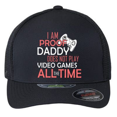Proof That Daddy Doesn't Play Video Games All The Time Flexfit Unipanel Trucker Cap