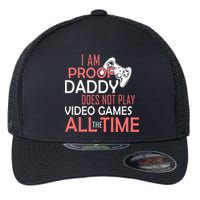 Proof That Daddy Doesn't Play Video Games All The Time Flexfit Unipanel Trucker Cap