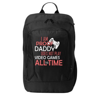 Proof That Daddy Doesn't Play Video Games All The Time City Backpack