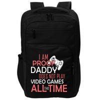 Proof That Daddy Doesn't Play Video Games All The Time Impact Tech Backpack