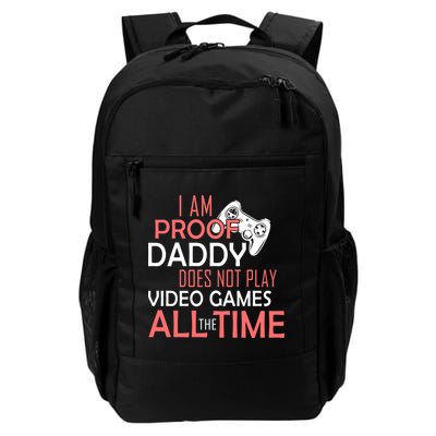 Proof That Daddy Doesn't Play Video Games All The Time Daily Commute Backpack