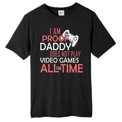 Proof That Daddy Doesn't Play Video Games All The Time Tall Fusion ChromaSoft Performance T-Shirt