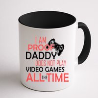 Proof That Daddy Doesn't Play Video Games All The Time Mug