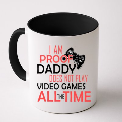 Proof That Daddy Doesn't Play Video Games All The Time Mug