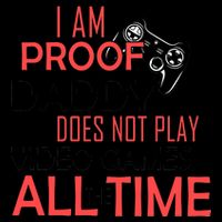 Proof That Daddy Doesn't Play Video Games All The Time Mug