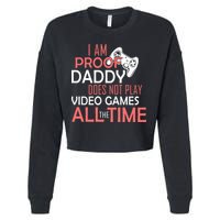 Proof That Daddy Doesn't Play Video Games All The Time Cropped Pullover Crew