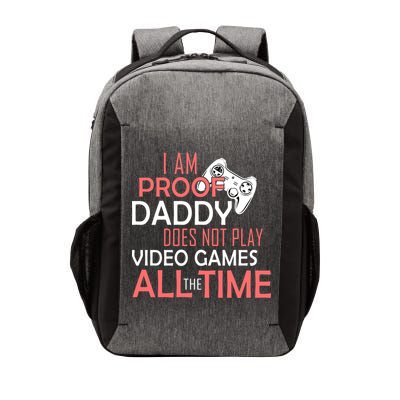 Proof That Daddy Doesn't Play Video Games All The Time Vector Backpack