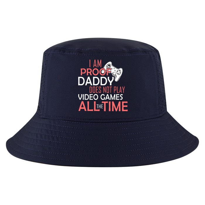 Proof That Daddy Doesn't Play Video Games All The Time Cool Comfort Performance Bucket Hat