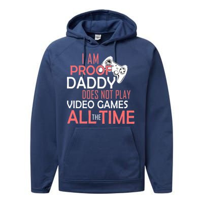 Proof That Daddy Doesn't Play Video Games All The Time Performance Fleece Hoodie