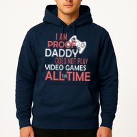 Proof That Daddy Doesn't Play Video Games All The Time Hoodie