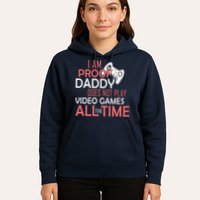 Proof That Daddy Doesn't Play Video Games All The Time Hoodie