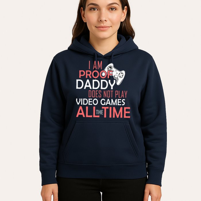 Proof That Daddy Doesn't Play Video Games All The Time Hoodie