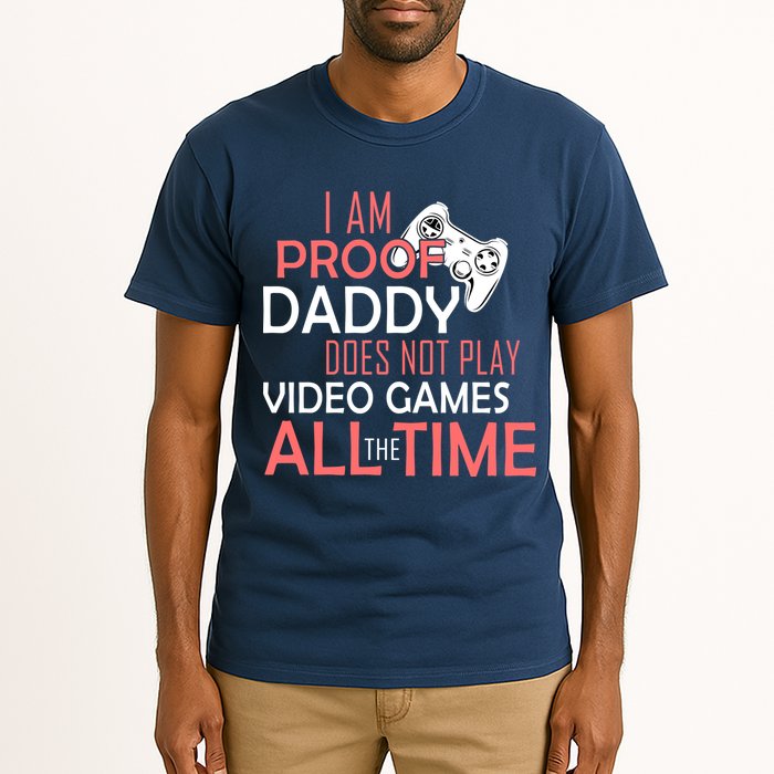 Proof That Daddy Doesn't Play Video Games All The Time Tall T-Shirt