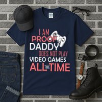 Proof That Daddy Doesn't Play Video Games All The Time Tall T-Shirt