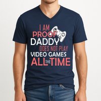 Proof That Daddy Doesn't Play Video Games All The Time V-Neck T-Shirt