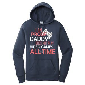 Proof That Daddy Doesn't Play Video Games All The Time Women's Pullover Hoodie