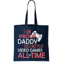 Proof That Daddy Doesn't Play Video Games All The Time Bag