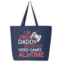 Proof That Daddy Doesn't Play Video Games All The Time 25L Jumbo Tote