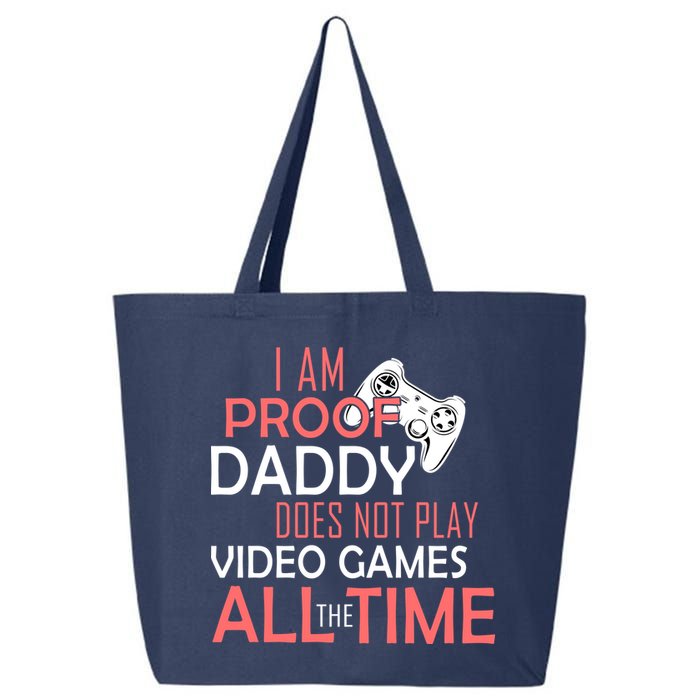 Proof That Daddy Doesn't Play Video Games All The Time 25L Jumbo Tote