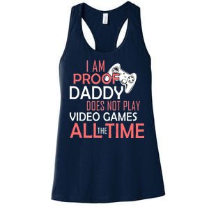 Proof That Daddy Doesn't Play Video Games All The Time Women's Racerback Tank