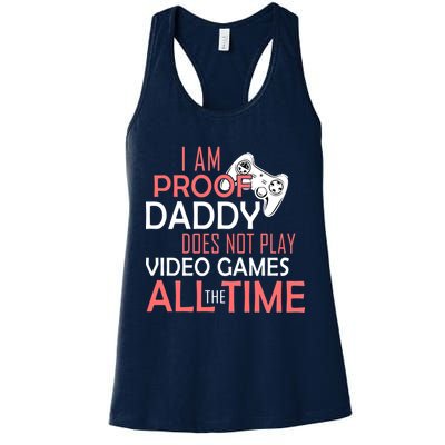 Proof That Daddy Doesn't Play Video Games All The Time Womens Tank Top