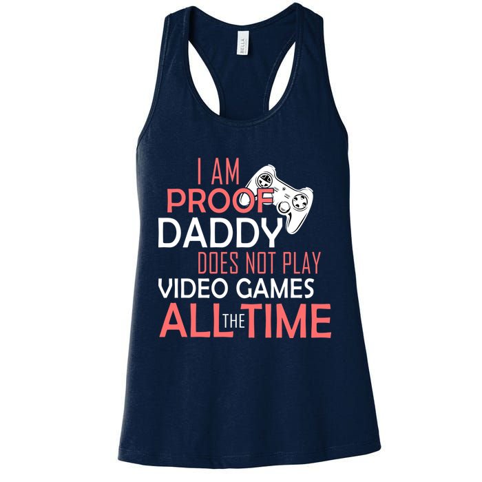 Proof That Daddy Doesn't Play Video Games All The Time Womens Tank Top