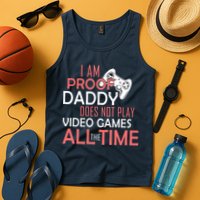 Proof That Daddy Doesn't Play Video Games All The Time Tank Top