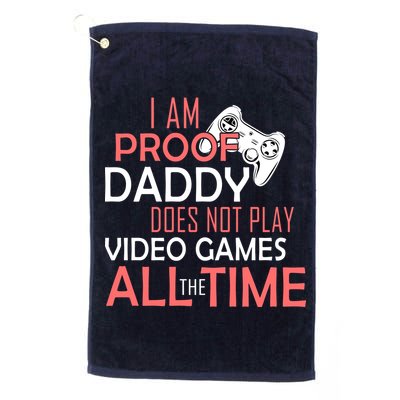 Proof That Daddy Doesn't Play Video Games All The Time Golf Towel