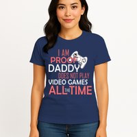 Proof That Daddy Doesn't Play Video Games All The Time Womens T-Shirt