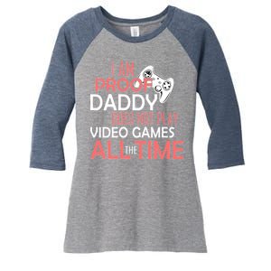 Proof That Daddy Doesn't Play Video Games All The Time Women's Tri-Blend 3/4-Sleeve Raglan Shirt