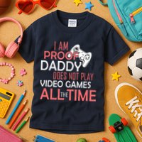 Proof That Daddy Doesn't Play Video Games All The Time Kids T-Shirt
