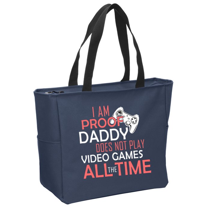 Proof That Daddy Doesn't Play Video Games All The Time Zip Tote Bag