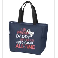 Proof That Daddy Doesn't Play Video Games All The Time Zip Tote Bag