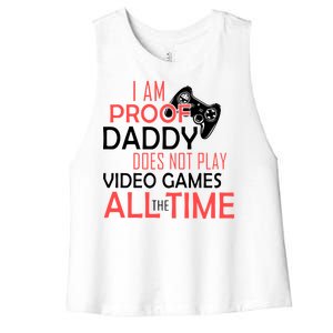 Proof That Daddy Doesn't Play Video Games All The Time Women's Racerback Cropped Tank