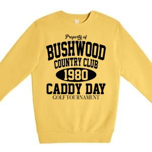 Property Of Bushwood Country Club Premium Crewneck Sweatshirt