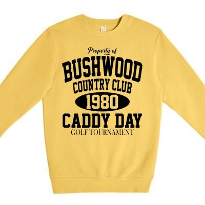 Property Of Bushwood Country Club Premium Crewneck Sweatshirt